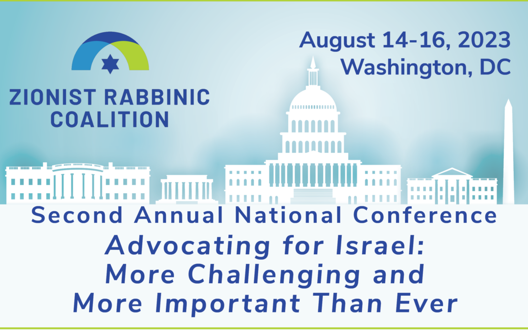 ZRC SECOND ANNUAL NATIONAL CONFERENCE – AUG 14-16, 2023: ADVOCATING FOR ISRAEL: MORE CHALLENGING AND IMPORTANT THAN EVER